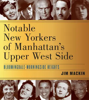 Newyorkezi notabili din Upper West Side din Manhattan: Bloomingdale-Morningside Heights - Notable New Yorkers of Manhattan's Upper West Side: Bloomingdale-Morningside Heights