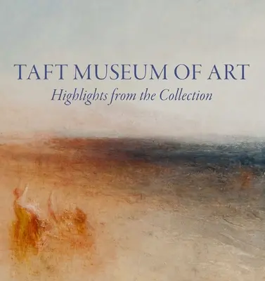 Muzeul de Artă Taft: Repere din colecție - Taft Museum of Art: Highlights from the Collection