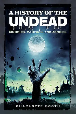 O istorie a strigoilor: Mumii, vampiri și zombi - A History of the Undead: Mummies, Vampires and Zombies