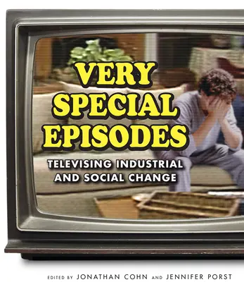 Episoade foarte speciale: Televizarea schimbărilor industriale și sociale - Very Special Episodes: Televising Industrial and Social Change