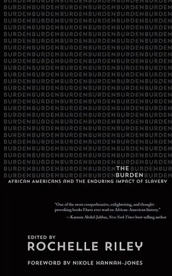 The Burden: Afro-americanii și impactul durabil al sclaviei - The Burden: African Americans and the Enduring Impact of Slavery
