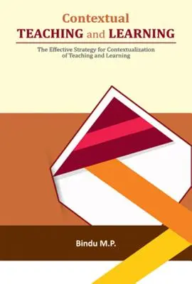 Predarea și învățarea contextuală: Strategia eficientă de contextualizare a predării și învățării - Contextual Teaching and Learning: The Effective Strategy for Contextualization of Teaching and Learning