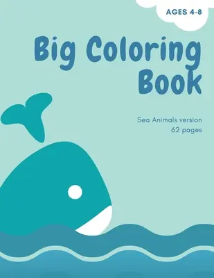 Carte mare de colorat cu animale din ocean: Carte mare de colorat pentru copii cu animale din ocean: Carte magică de colorat pentru fete, băieți și oricine iubește anima - Big coloring book with ocean animals: Big Coloring Book for Kids with Ocean Animals: Magical Coloring Book for Girls, Boys, and Anyone Who Loves Anima