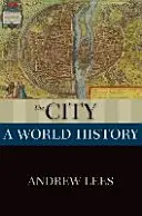 Orașul: O istorie mondială - The City: A World History