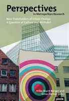 Perspectives in Metropolitan Research 4: New Stakeholders of Urban Change: O chestiune de cultură și atitudine? - Perspectives in Metropolitan Research 4: New Stakeholders of Urban Change: A Question of Culture and Attitude?