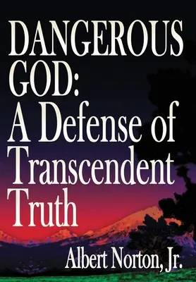 Dumnezeu periculos: O apărare a adevărului transcendent - Dangerous God: A Defense of Transcendent Truth
