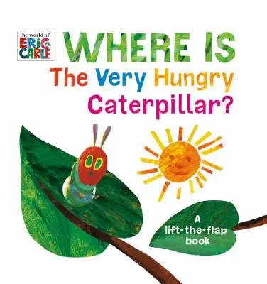Where Is the Very Hungry Caterpillar? A Lift-The-Flap Book - Where Is the Very Hungry Caterpillar?: A Lift-The-Flap Book