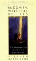 Budismul fără credințe: Un ghid contemporan al trezirii - Buddhism Without Beliefs: A Contemporary Guide to Awakening