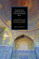 Legea islamică și guvernarea în Iranul contemporan: Transcenderea islamului pentru ordinea socială, economică și politică - Islamic Law and Governance in Contemporary Iran: Transcending Islam for Social, Economic, and Political Order