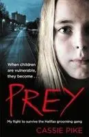 Prey - Lupta mea pentru a supraviețui bandei Halifax Grooming - Prey - My Fight to Survive the Halifax Grooming Gang