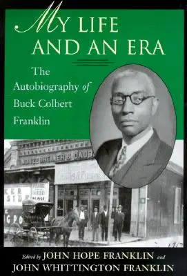 Viața mea și o epocă: Autobiografia lui Buck Colbert Franklin - My Life and an Era: The Autobiography of Buck Colbert Franklin