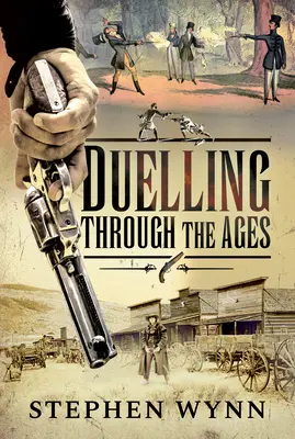 Duelul de-a lungul veacurilor - Duelling Through the Ages