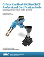 Ghid oficial de certificare certificată SOLIDWORKS Professional (SOLIDWORKS 2018, 2019 și 2020) - Official Certified SOLIDWORKS Professional Certification Guide (SOLIDWORKS 2018, 2019, & 2020)