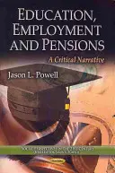 Educația, ocuparea forței de muncă și pensiile - o narațiune critică - Education, Employment & Pensions - A Critical Narrative
