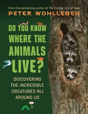 Știi unde trăiesc animalele? Discovering the Incredible Creatures All Around Us - Do You Know Where the Animals Live?: Discovering the Incredible Creatures All Around Us