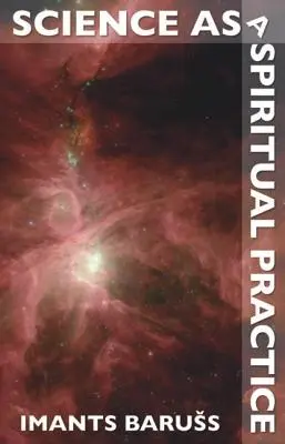 Știința ca practică spirituală - Science as a Spiritual Practice