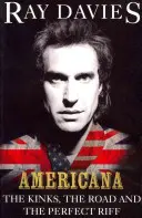 Americana - The Kinks, the Road și Riff-ul perfect - Americana - The Kinks, the Road and the Perfect Riff