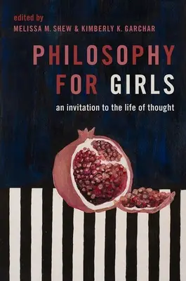 Filosofie pentru fete: O invitație la viața de gândire - Philosophy for Girls: An Invitation to the Life of Thought