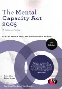 The Mental Capacity ACT 2005: Un ghid pentru practică - The Mental Capacity ACT 2005: A Guide for Practice