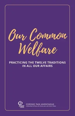 Bunăstarea noastră comună: Practicarea celor Douăsprezece Tradiții în toate afacerile noastre - Our Common Welfare: Practicing the Twelve Traditions in All Our Affairs