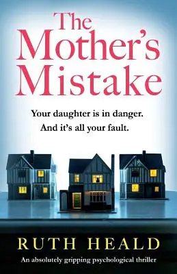 The Mother's Mistake: Un thriller psihologic absolut captivant - The Mother's Mistake: An absolutely gripping psychological thriller