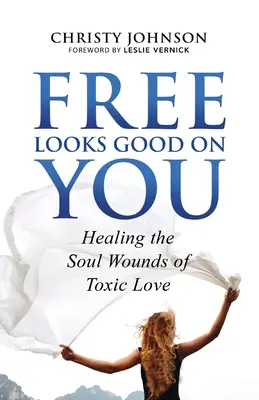 Gratuit Arată bine pe tine: Vindecarea rănilor sufletești ale iubirii toxice - Free Looks Good on You: Healing the Soul Wounds of Toxic Love