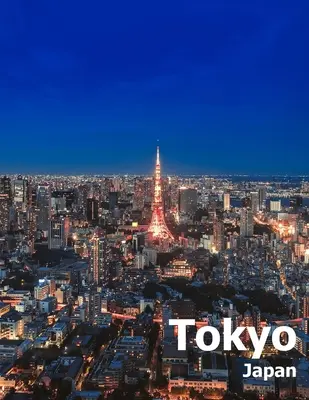 Tokyo Japonia: Coffee Table Photography Travel Picture Book Album Of An Island Country And Japanese City In East Asia Large Size Phot - Tokyo Japan: Coffee Table Photography Travel Picture Book Album Of An Island Country And Japanese City In East Asia Large Size Phot