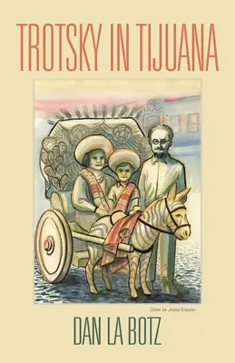 Troțki în Tijuana - Trotsky in Tijuana