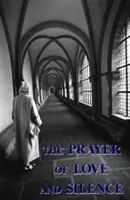 Rugăciunea iubirii și a tăcerii - The Prayer of Love and Silence