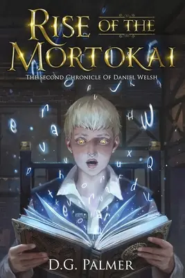 Rise of The Mortokai: A doua cronică a lui Daniel Welsh - Rise of The Mortokai: The Second Chronicle of Daniel Welsh