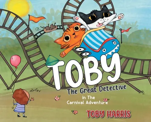 Toby Marele Detectiv: În aventura carnavalului - Toby The Great Detective: In The Carnival Adventure