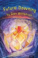 Zorii viitorului: Trezirea în America: O fantezie spirituală pe teme mondiale - Future Dawning: Awakening in America: A Spiritual Fantasia on World Themes