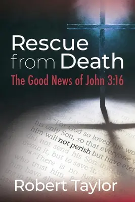 Salvarea de la moarte: Vestea bună din Ioan 3:16 - Rescue from Death: The Good News of John 3:16