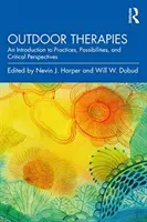 Terapii în aer liber: O introducere în practici, posibilități și perspective critice - Outdoor Therapies: An Introduction to Practices, Possibilities, and Critical Perspectives