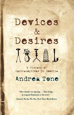 Dispozitive și dorințe: O istorie a contraceptivelor în America - Devices and Desires: A History of Contraceptives in America