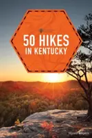 50 de drumeții în Kentucky - 50 Hikes in Kentucky
