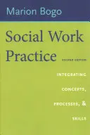 Practica asistenței sociale: Integrarea conceptelor, proceselor și abilităților - Social Work Practice: Integrating Concepts, Processes, and Skills
