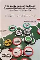 Manualul jocurilor matrice: Aplicații profesionale de la educație la analiză și wargame - The Matrix Games Handbook: Professional Applications from Education to Analysis and Wargaming
