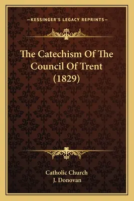 Catehismul Consiliului de la Trento (1829) - The Catechism Of The Council Of Trent (1829)