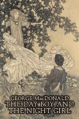 The Day Boy and the Night Girl by George Macdonald, Ficțiune, Clasici, Acțiune și aventură - The Day Boy and the Night Girl by George Macdonald, Fiction, Classics, Action & Adventure