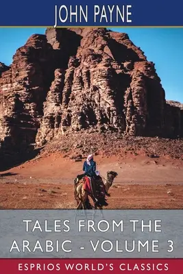 Povești din lumea arabă - Volumul 3 (Esprios Classics) - Tales from the Arabic - Volume 3 (Esprios Classics)