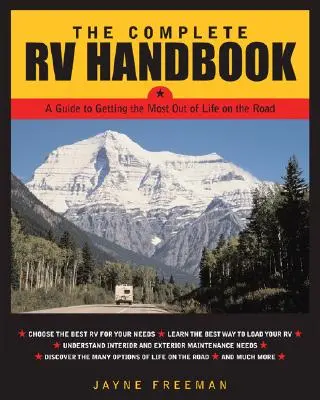 Manualul complet pentru rulote: Un ghid pentru a obține cel mai mult din viața pe drum - The Complete RV Handbook: A Guide to Getting the Most Out of Life on the Road