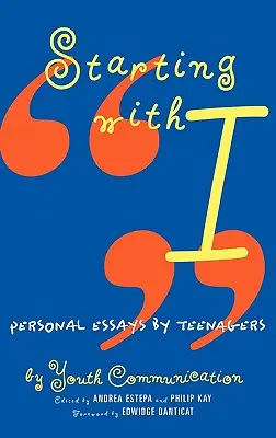 Începând cu I: Eseuri personale ale adolescenților - Starting with I: Personal Essays by Teenagers