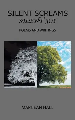Strigăte tăcute Bucurie tăcută: Poezii și scrieri - Silent Screams Silent Joy: Poems and Writings
