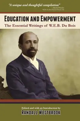 Educație și emancipare: The Essential Wirtings of W.E.B. Du Bois - Education and Empowerment: The Essential Wirtings of W.E.B. Du Bois