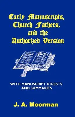 Manuscrisele timpurii, Părinții Bisericii și versiunea autorizată cu digeste și rezumate ale manuscriselor - Early Manuscripts, Church Fathers and the Authorized Version with Manuscript Digests and Summaries