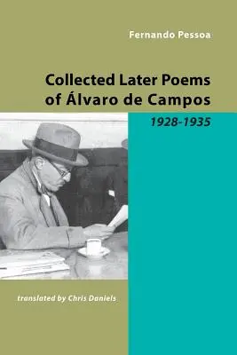 Colecția de poezii ulterioare ale lui Alvaro de Campos: 1928-1935 - Collected Later Poems of Alvaro de Campos: 1928-1935