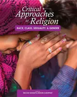 Abordări critice ale religiei: Rasă, clasă, sexualitate și gen - Critical Approaches to Religion: Race, Class, Sexuality, and Gender