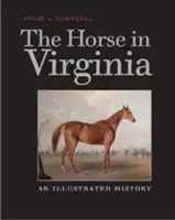 Calul în Virginia: O istorie ilustrată - The Horse in Virginia: An Illustrated History