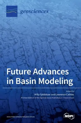 Progrese viitoare în modelarea bazinelor: Sugestii din observațiile, analizele și simulările actuale - Future Advances in Basin Modeling: Suggestions from Current Observations, Analyses, and Simulations